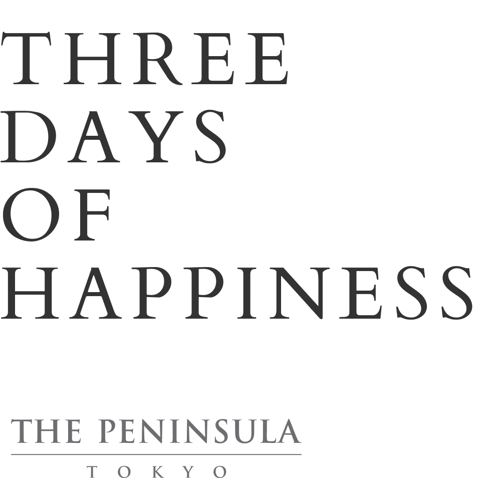 Three Days Of Happiness  THE PENINSULA TOKYO